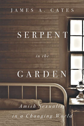 Cates | Serpent in the Garden: Amish Sexuality in a Changing World | Buch | 978-1-4214-3872-6 | sack.de