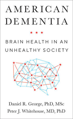 George / Whitehouse | American Dementia: Brain Health in an Unhealthy Society | Buch | 978-1-4214-4047-7 | sack.de