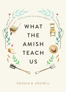 Kraybill | What the Amish Teach Us: Plain Living in a Busy World | Buch | 978-1-4214-4217-4 | sack.de