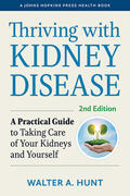Hunt |  Thriving with Kidney Disease: A Practical Guide to Taking Care of Your Kidneys and Yourself | Buch |  Sack Fachmedien