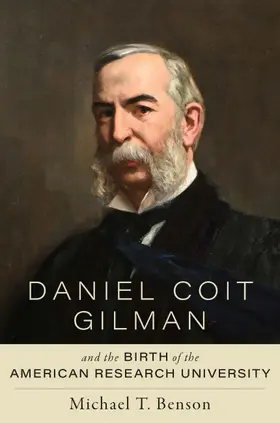 Benson |  Daniel Coit Gilman and the Birth of the American Research University | Buch |  Sack Fachmedien