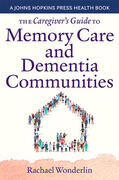 Wonderlin |  The Caregiver's Guide to Memory Care and Dementia Communities | Buch |  Sack Fachmedien