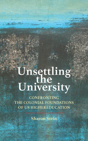 Stein | Unsettling the University | Buch | 978-1-4214-4504-5 | sack.de