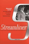 Wall |  Streamliner: Raymond Loewy and Image-Making in the Age of American Industrial Design | Buch |  Sack Fachmedien