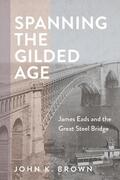 Brown |  Spanning the Gilded Age | Buch |  Sack Fachmedien