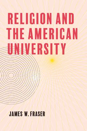 Fraser |  Religion and the American University | Buch |  Sack Fachmedien
