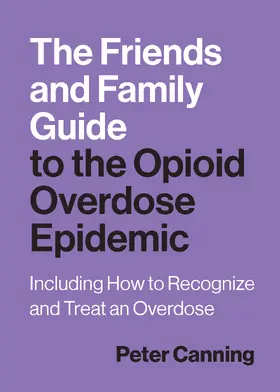 Canning |  The Friends and Family Guide to the Opioid Overdose Epidemic | Buch |  Sack Fachmedien
