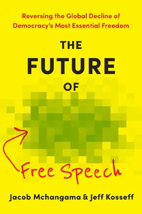 Mchangama / Kosseff |  The Future of Free Speech | Buch |  Sack Fachmedien