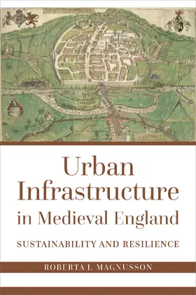 Magnusson |  Urban Infrastructure in Medieval England | Buch |  Sack Fachmedien