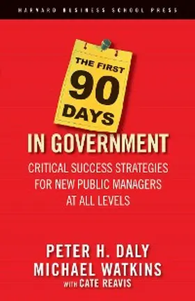 Daly / Watkins / Reavis |  The First 90 Days in Government | eBook | Sack Fachmedien