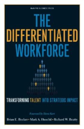 Becker / Huselid / Beatty |  The Differentiated Workforce | eBook | Sack Fachmedien