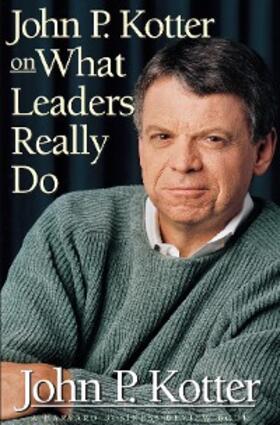 Kotter |  John P. Kotter on What Leaders Really Do | eBook | Sack Fachmedien