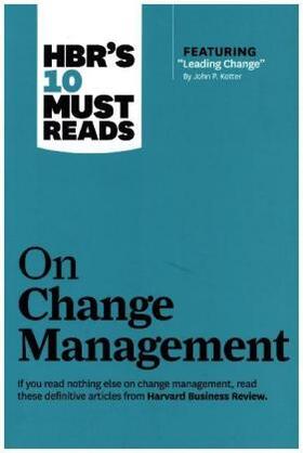 Kotter / Mauborgne / Kim |  HBR's 10 Must Reads on Change Management (including featured article "Leading Change," by John P. Kotter) | Buch |  Sack Fachmedien