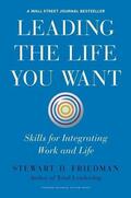 Friedman |  Leading the Life You Want: Skills for Integrating Work and Life | Buch |  Sack Fachmedien