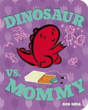 Shea |  Dinosaur vs. Mommy | Buch |  Sack Fachmedien