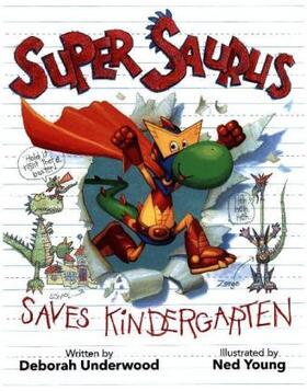 Underwood |  Super Saurus Saves Kindergarten | Buch |  Sack Fachmedien