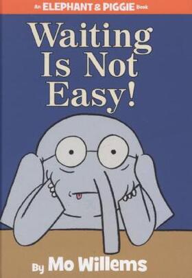 Willems |  Waiting Is Not Easy!-An Elephant and Piggie Book | Buch |  Sack Fachmedien