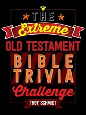 Schmidt |  The Extreme Old Testament Bible Trivia Challenge | eBook | Sack Fachmedien