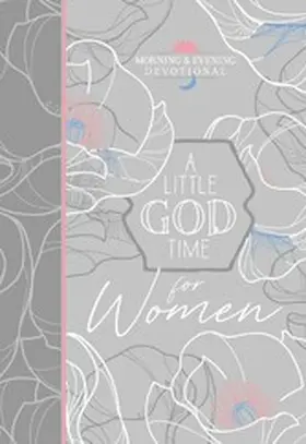  A Little God Time for Women Morning & Evening Devotional | eBook | Sack Fachmedien
