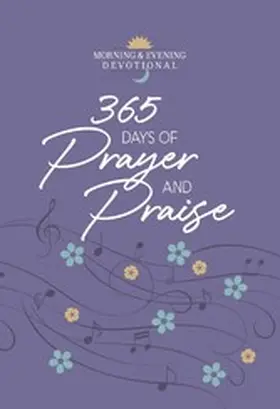  365 Days of Prayer and Praise | eBook | Sack Fachmedien