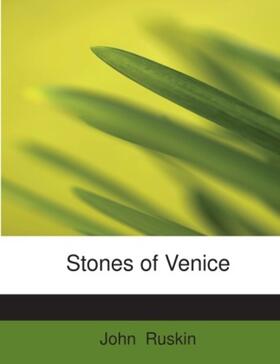 Ruskin |  Stones of Venice | Buch |  Sack Fachmedien