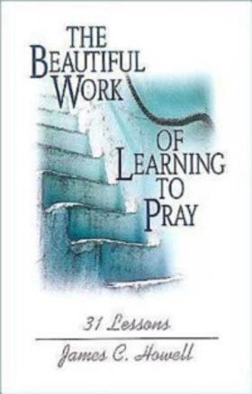 Howell |  The Beautiful Work of Learning to Pray | eBook | Sack Fachmedien