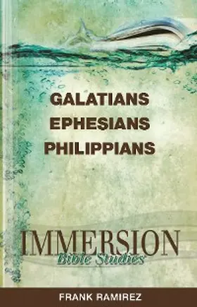 Ramirez |  Immersion Bible Studies: Galatians, Ephesians, Philippians | eBook | Sack Fachmedien