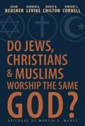 Cornell / Neusner / Chilton |  Do Jews, Christians and Muslims Worship the Same God? | eBook | Sack Fachmedien