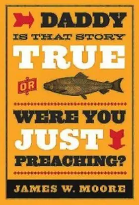 Moore |  Daddy, Is That Story True, or Were You Just Preaching? | eBook | Sack Fachmedien