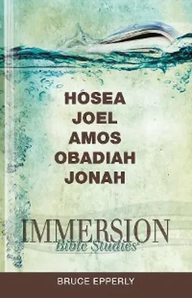 Epperly |  Immersion Bible Studies: Hosea, Joel, Amos, Obadiah, Jonah | eBook | Sack Fachmedien