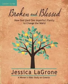 LaGrone |  Broken and Blessed - Women's Bible Study Leader Guide | eBook | Sack Fachmedien