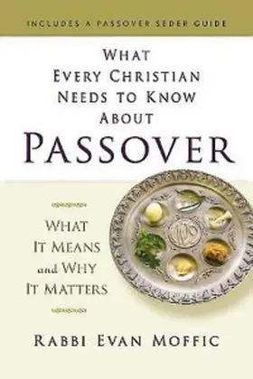 Moffic |  What Every Christian Needs to Know About Passover | eBook | Sack Fachmedien