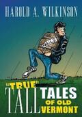 Wilkinson |  True Tall Tales of Old Vermont | eBook | Sack Fachmedien