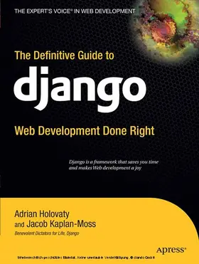 Kaplan-Moss / Holovaty |  The Definitive Guide to Django | eBook | Sack Fachmedien