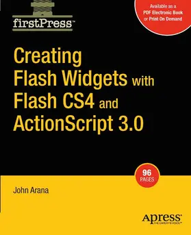 Arana |  Creating Flash Widgets with Flash CS4 and ActionScript 3.0 | eBook | Sack Fachmedien