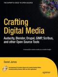James |  Crafting Digital Media | Buch |  Sack Fachmedien