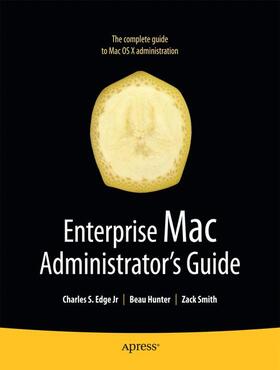 Edge / Smith / Hunter | Enterprise Mac Administrators Guide | Buch | 978-1-4302-2443-3 | sack.de