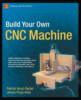 Floyd Kelly / Hood-Daniel |  Build Your Own CNC Machine | eBook | Sack Fachmedien