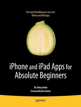 Lewis | iPhone and iPad Apps for Absolute Beginners | Buch | 978-1-4302-2700-7 | sack.de