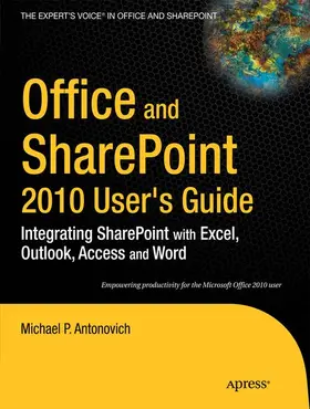 Antonovich |  Office and Sharepoint 2010 User's Guide: Integrating Sharepoint with Excel, Outlook, Access and Word | Buch |  Sack Fachmedien