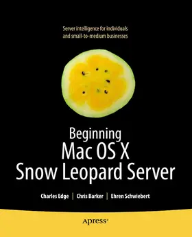 Edge / Barker / Schwiebert | Beginning Mac OS X Snow Leopard Server | E-Book | sack.de