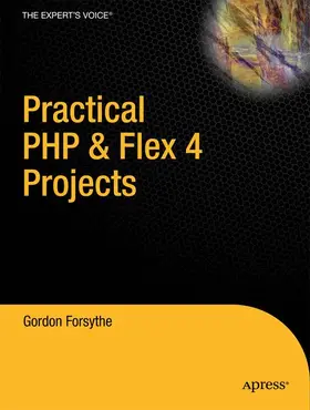 Forsythe |  Practical PHP & Flex 4 Projects: Building Powerful Applications with PHP and Flash Builder | Buch |  Sack Fachmedien