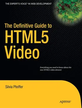 Pfeiffer | The Definitive Guide to HTML5 Video | Buch | 978-1-4302-3090-8 | www.sack.de