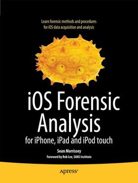 Morrissey / Campbell | IOS Forensic Analysis | Buch | 978-1-4302-3342-8 | sack.de