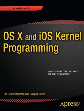 Halvorsen / Clarke |  OS X and IOS Kernel Programming | Buch |  Sack Fachmedien