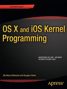 Halvorsen / Clarke | OS X and IOS Kernel Programming | Buch | 978-1-4302-3536-1 | sack.de