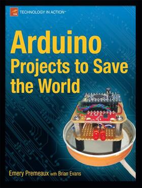 Premeaux / Evans | Arduino Projects to Save the World | Buch | 978-1-4302-3623-8 | sack.de