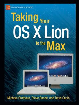 Sande / Grothaus / Caolo | Taking Your OS X Lion to the Max | Buch | 978-1-4302-3668-9 | sack.de