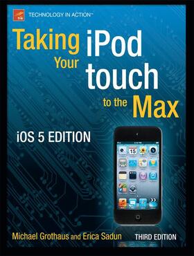 Grothaus / Sadun | Taking Your iPod Touch to the Max, IOS 5 Edition | Buch | 978-1-4302-3732-7 | sack.de