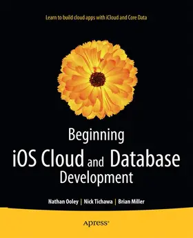 Ooley / Miller / Tichawa |  Beginning iOS Cloud and Database Development | Buch |  Sack Fachmedien